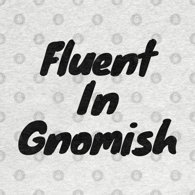 Fluent in gnomish by DennisMcCarson